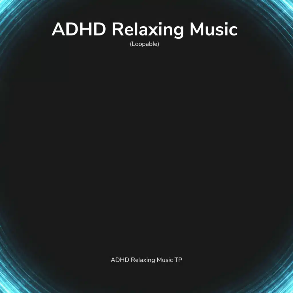 ADHD Relaxing Music (Loopable)
