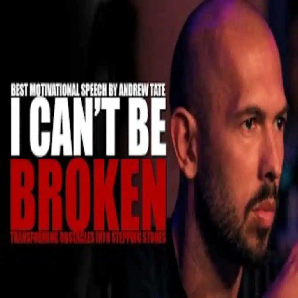 NOTHING CAN BREAK ME ~ I'M UNBREAKABLE - Motivational Speech by Andrew Tate