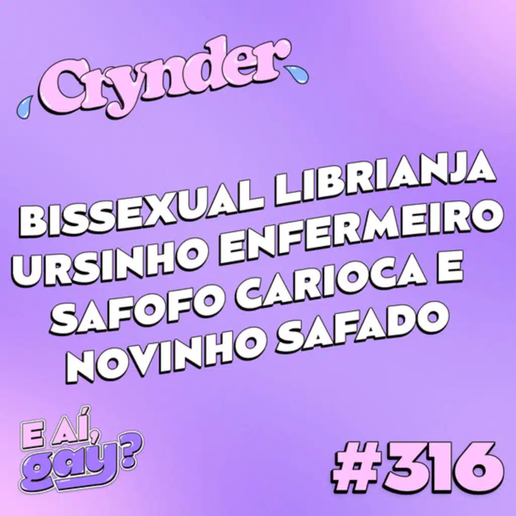 Crynder #316 - Bissexual Librianja, Ursinho enfermeiro, Safofo Carioca e Novinho safado