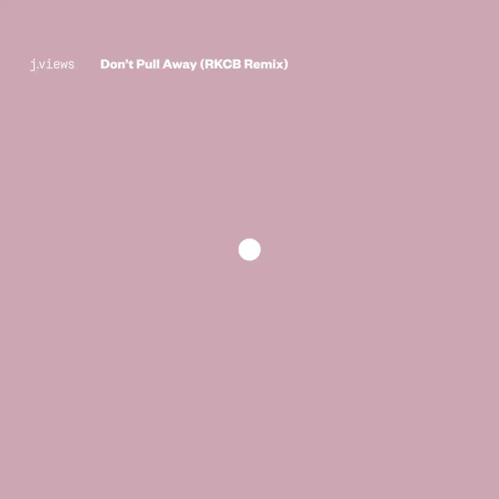 Don't Pull Away (feat. Rhye) [RKCB Remix]