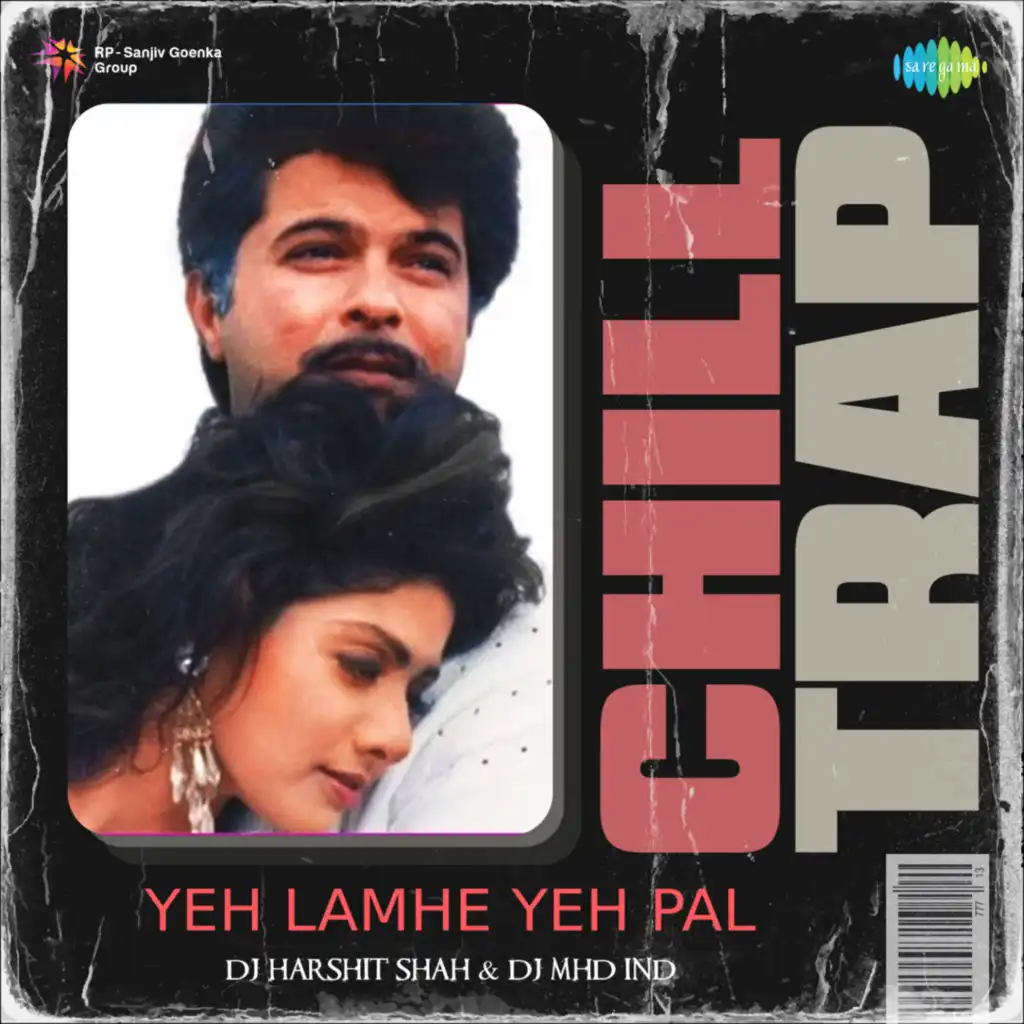 Yeh Lamhe Yeh Pal (Chill Trap) [feat. DJ Harshit Shah & DJ MHD IND]