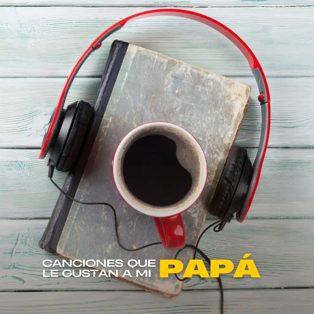 Canciones que le gustan a mi papá