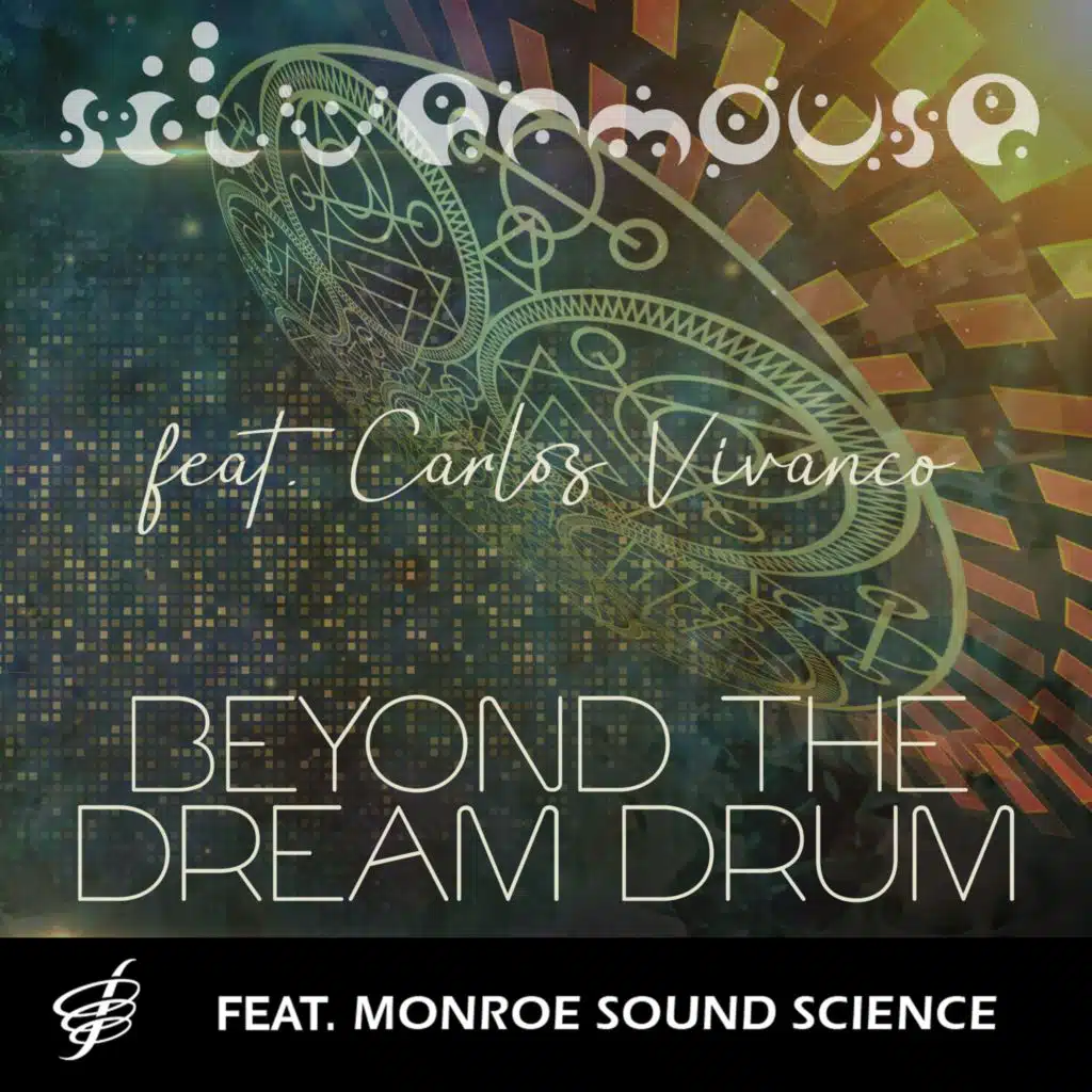 Beyond the Dream Drum (feat. Carlos Vivanco & Monroe Institute)