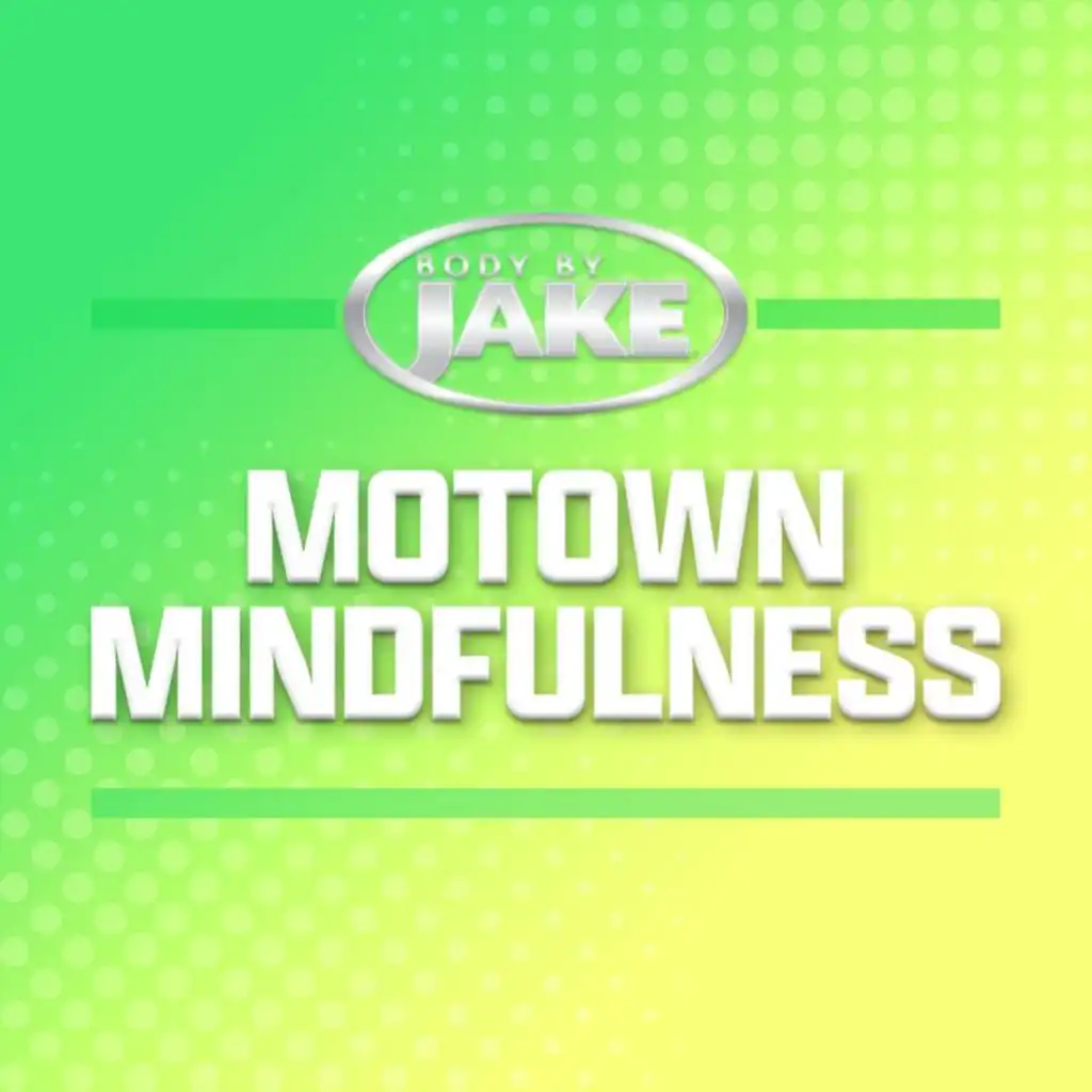Body By Jake: Motown Mindfulness