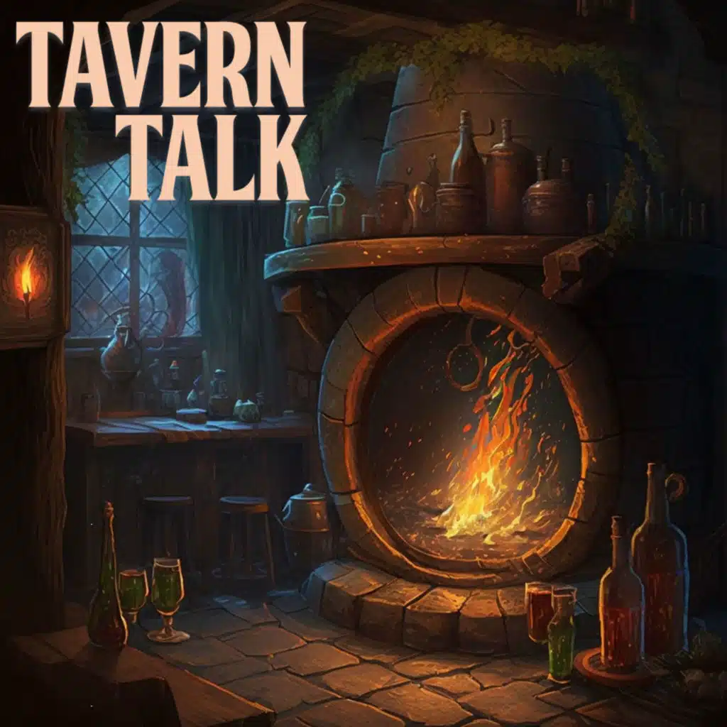 Tavern Talk Ep. 17 - We're all cursed Down here