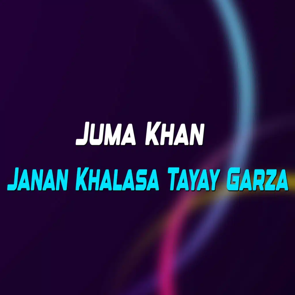 Janan Khalasa Tayay Garza