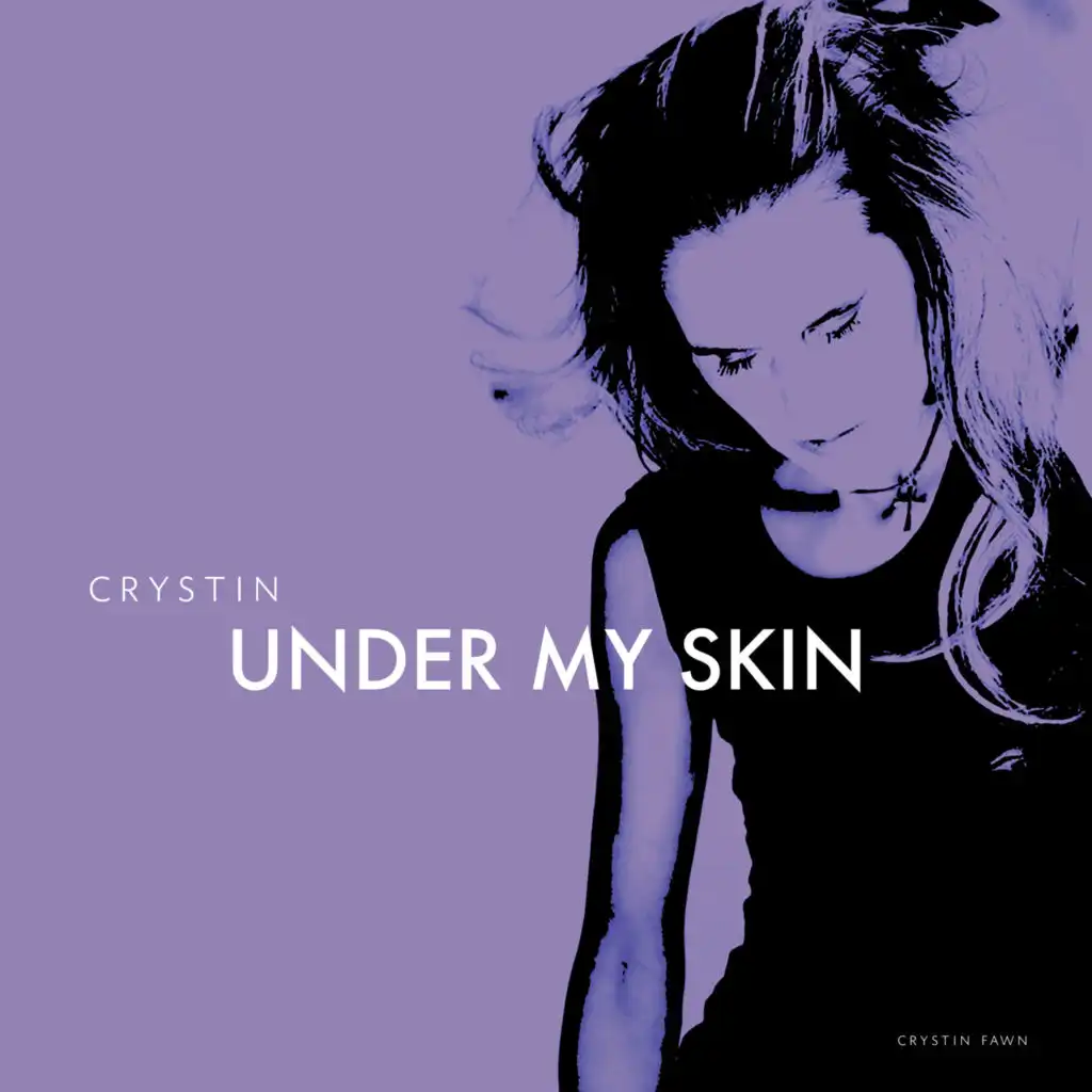 Under My Skin (Version 2007 - Short Cut - 2014 by Crystin Fawn)