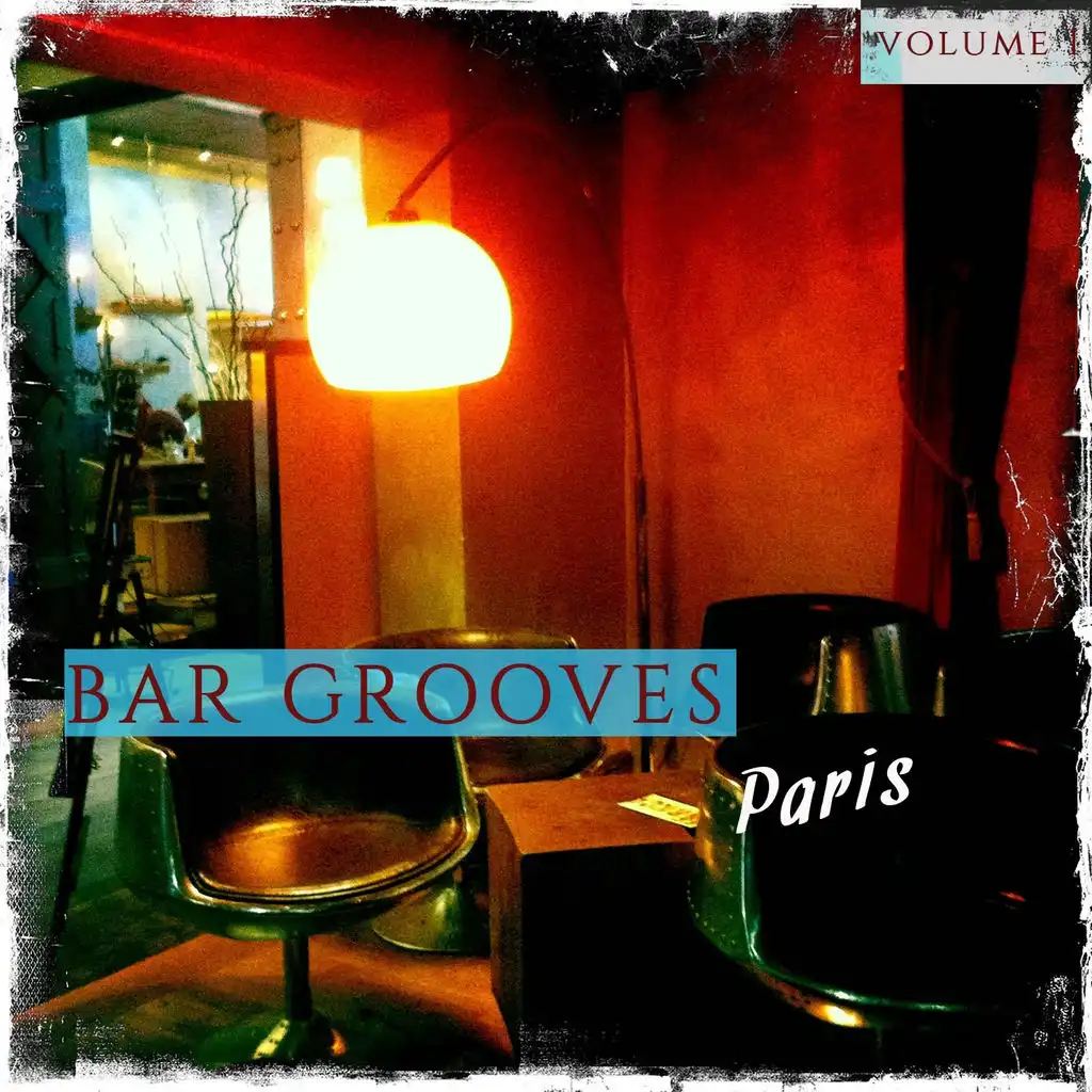 Bar Grooves - Paris, Vol. 1 (Modern French & International Lounge Grooves)