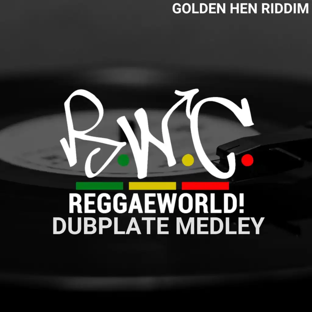 ReggaeWorld Dubplate Medley (Golden Hen Riddim)