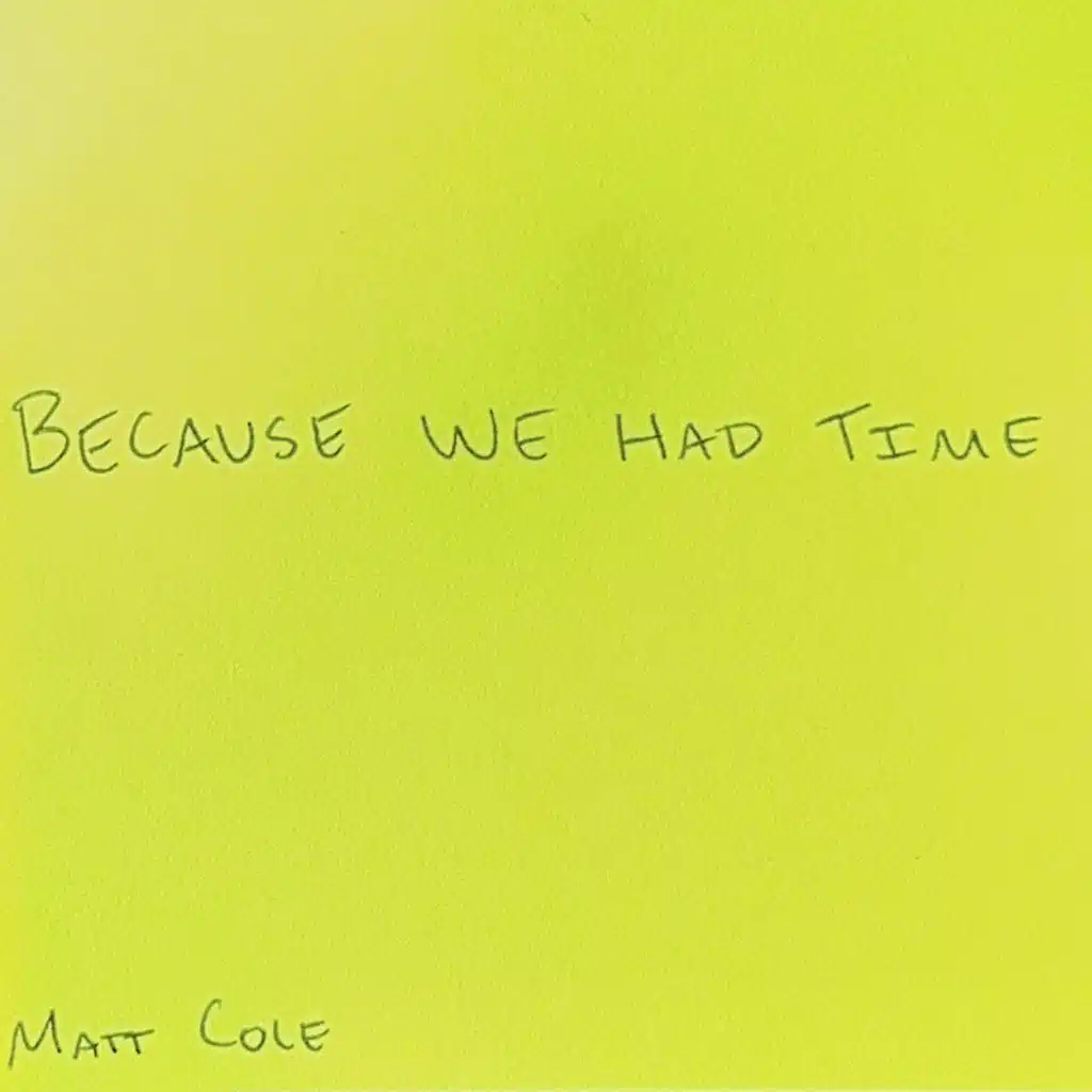 Because We Had Time