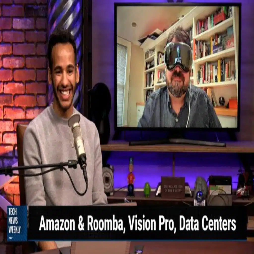 TNW 322: The Rising Costs of Streaming Services - Amazon & Roomba, Vision Pro, Data Centers