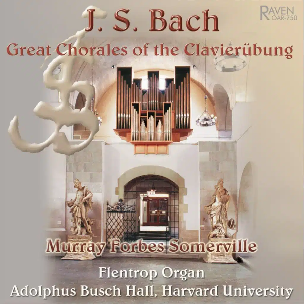 J. S. Bach: Great Chorales of the Clavierübung on the 1957 Flentrop organ, Busch Hall, Harvard University