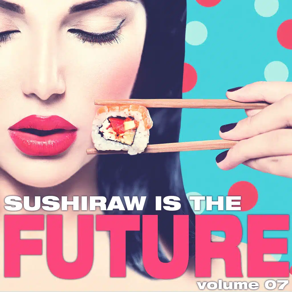 Sushiraw Is the Future, Vol. 7