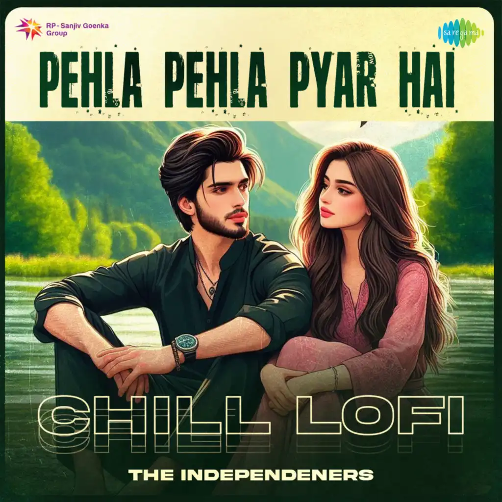 Pehla Pehla Pyar Hai (Chill Lofi) [feat. The Independeners]