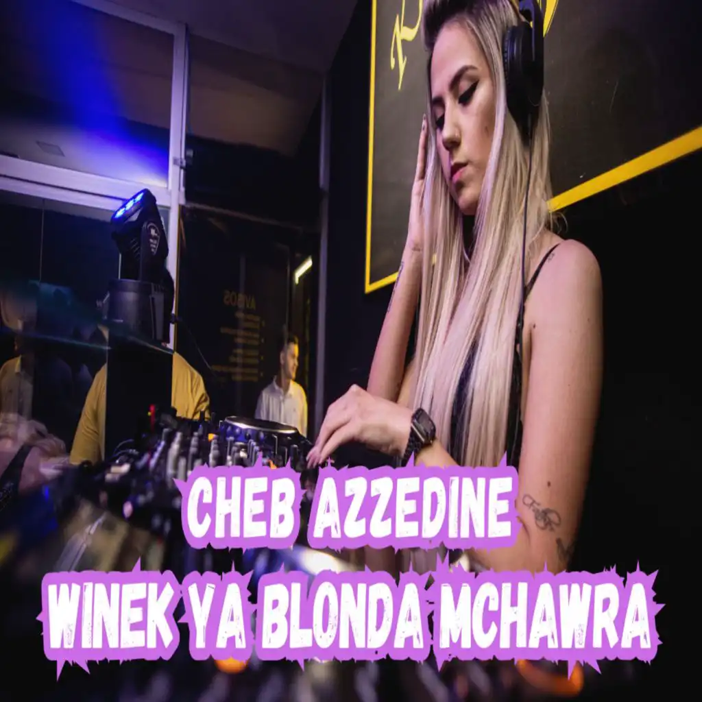 Winek Ya Blonda Mchawra (feat. Dj Oussama)
