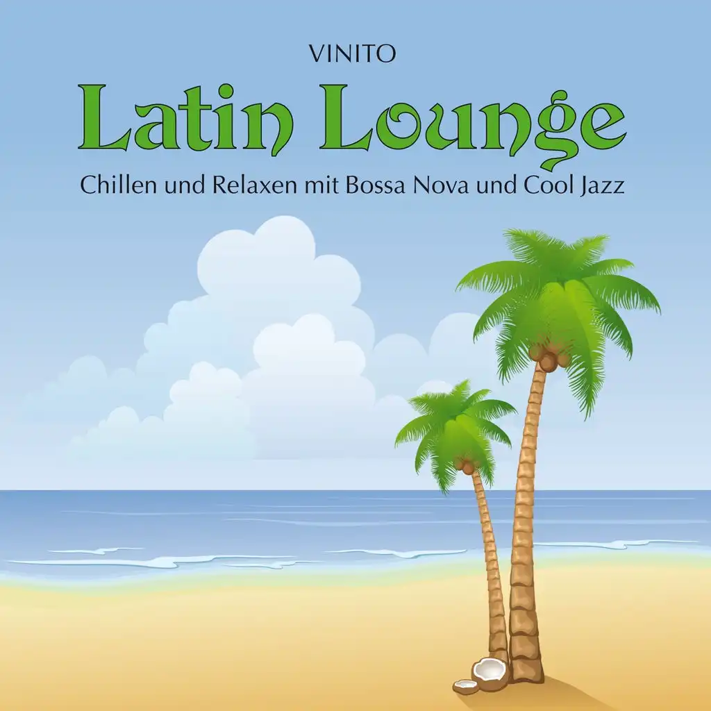 Latin Lounge (Chillen und Relaxen mit Bossa Nova und Cool Jazz)