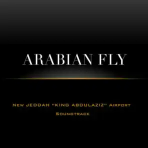 Arabian Fly (New Jeddah ''King Abdulaziz'' Airport Soundtrack)