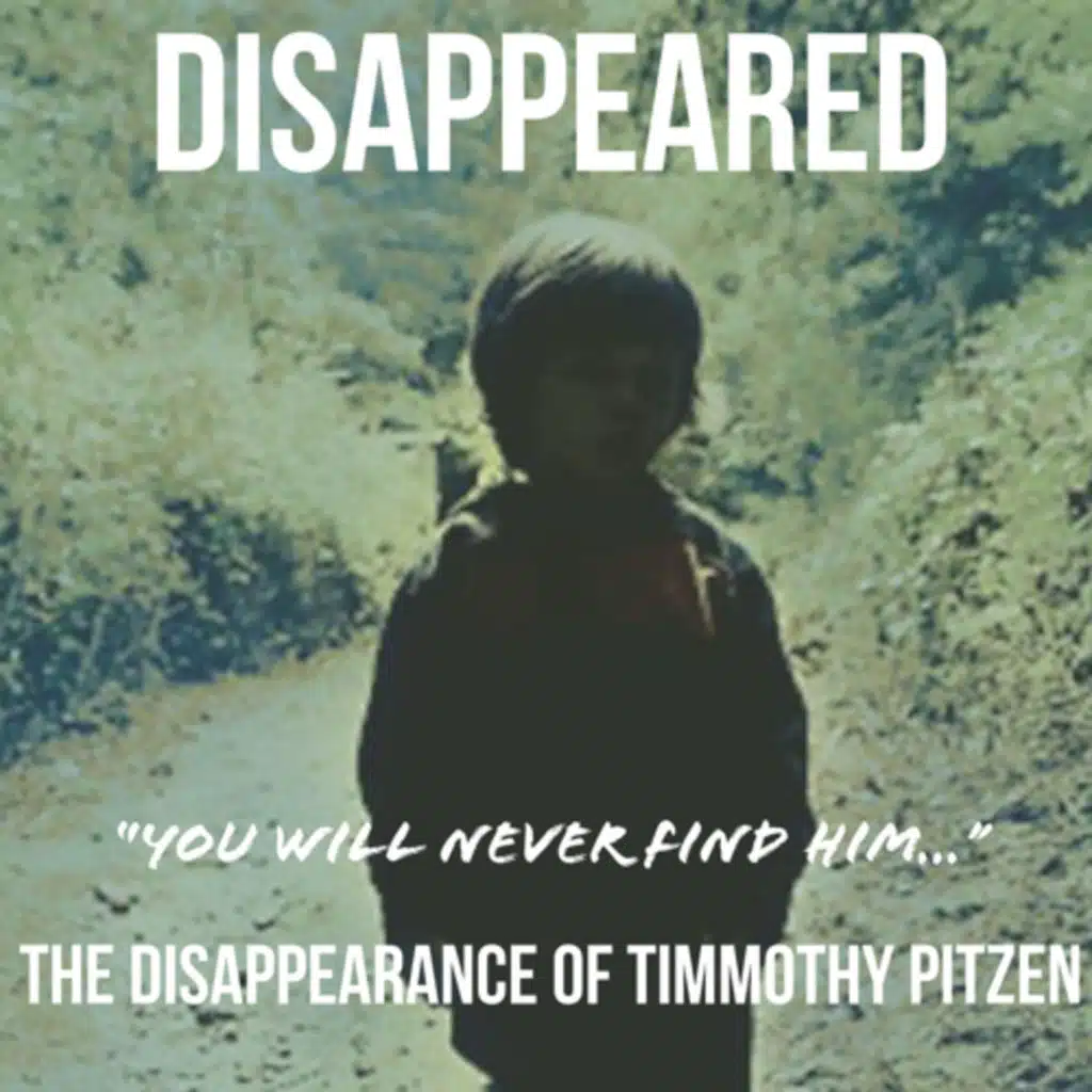 DISAPPEARED: “You will never find him…” The Disappearance of Timmothy Pitzen