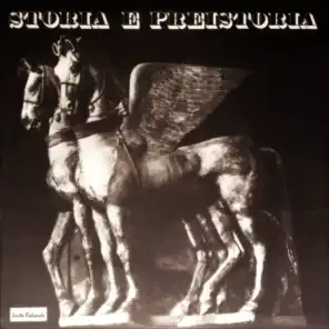 Storia e Preistoria (History and Prehistory)