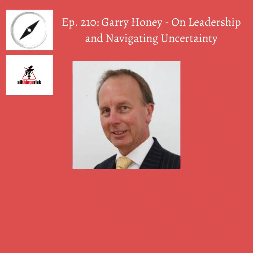 Ep. 210: Garry Honey - On Leadership and Navigating Uncertainty