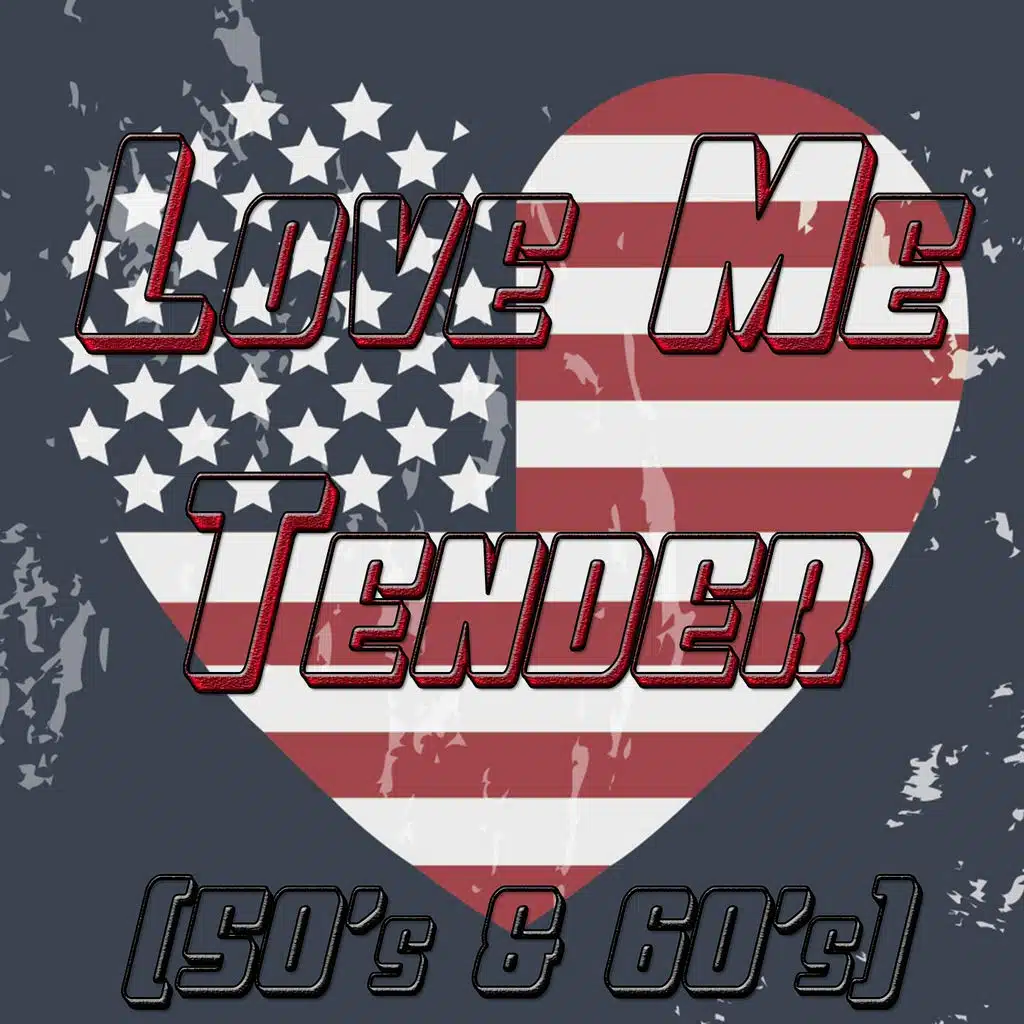 Love Me Tender (50's & 60's)
