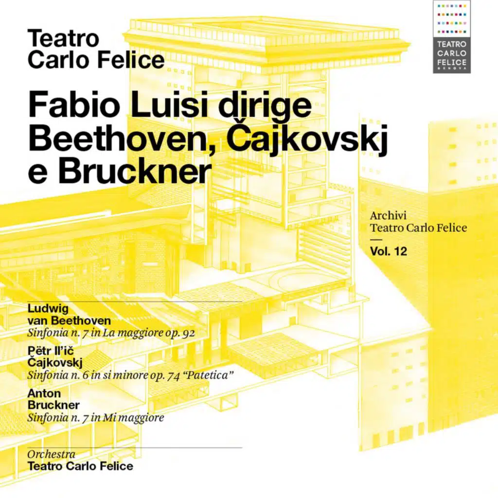 Archivi del Teatro Carlo Felice vol. 12; Fabio Luisi dirige Beethoven, Tchaikovskij & Bruckner (Live recordings)
