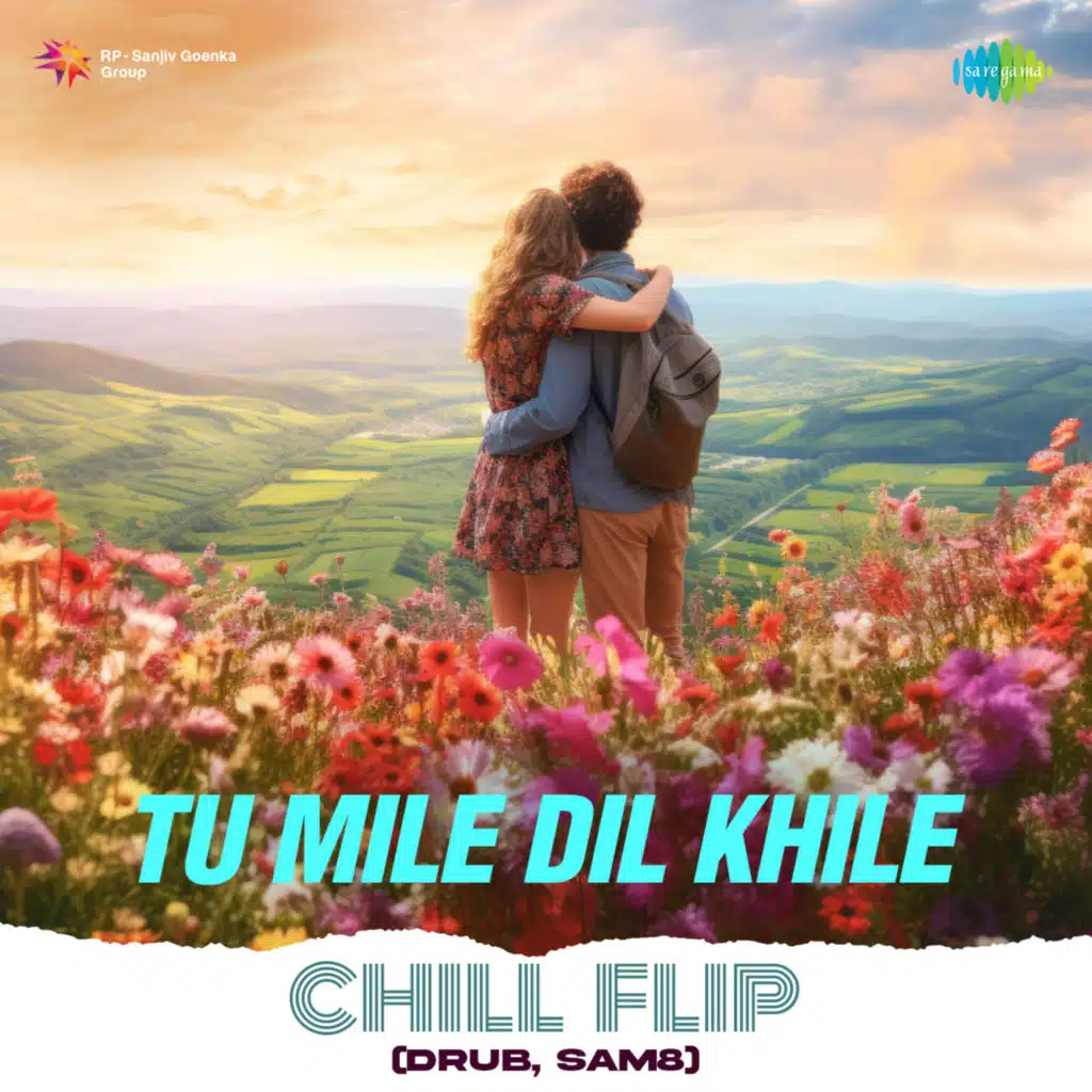 Tu Mile Dil Khile (Chill Flip) [feat. Drub & SAM8]
