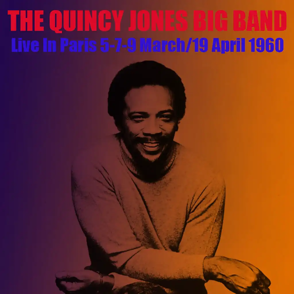 The Quincy Jones Big Band: Live in Paris 5-7-9 March/19 April 1960
