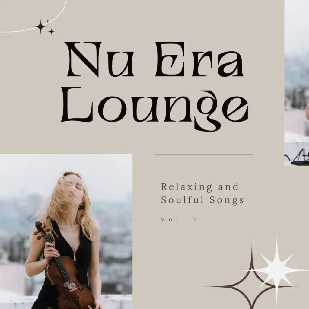 Nu Era Lounge: Relaxing and Soulful Songs, Vol. 05