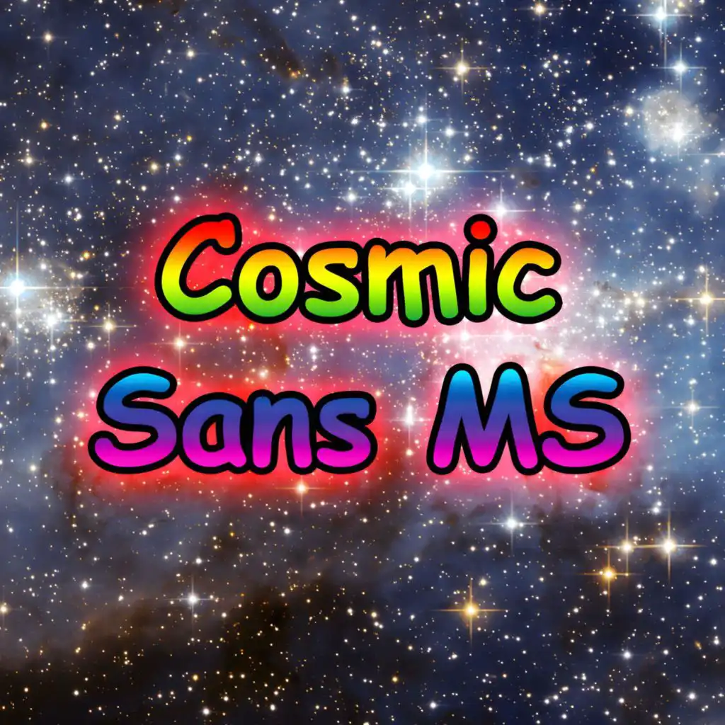 Cosmic Sans MS