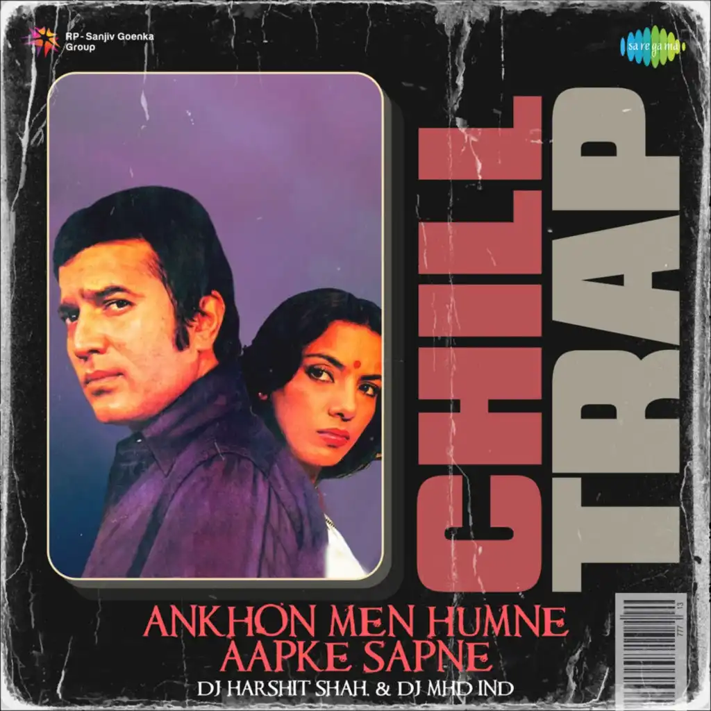 Ankhon Men Humne Aapke Sapne (Chill Trap) [feat. DJ Harshit Shah & DJ MHD IND]