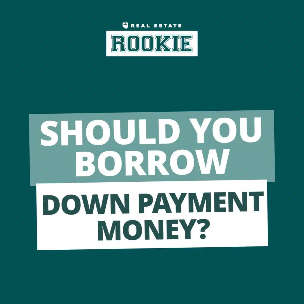 160: Rookie Reply: How to Borrow Money for Down Payments (and Pay it Back!)