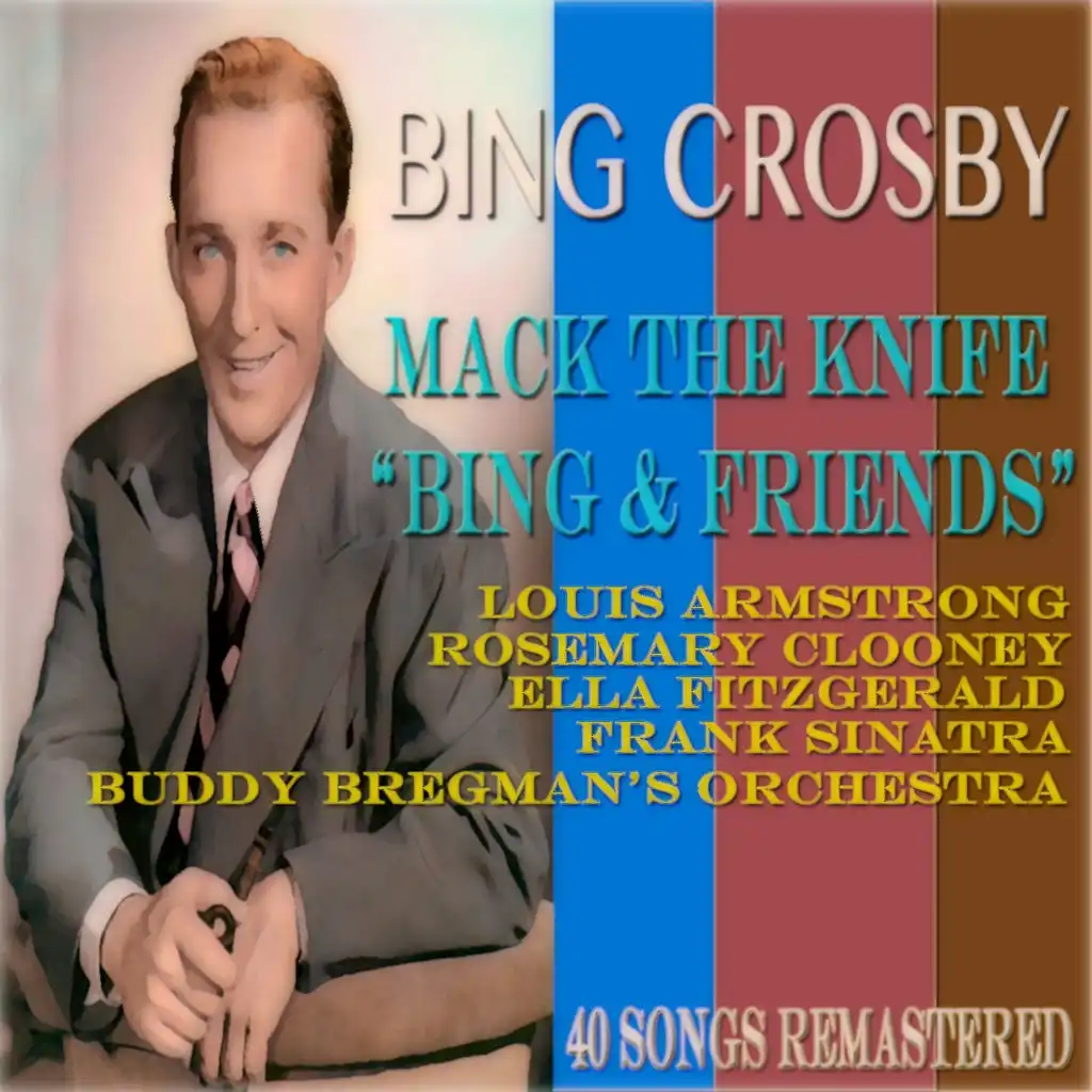 Mack the Knife: Bing & Friends (40 Songs Remastered)