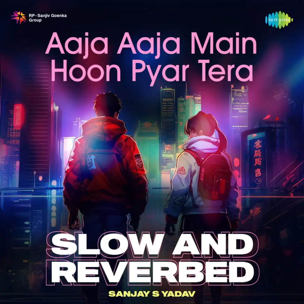 Aaja Aaja Main Hoon Pyar Tera (Slow And Reverbed) [feat. Sanjay S Yadav]