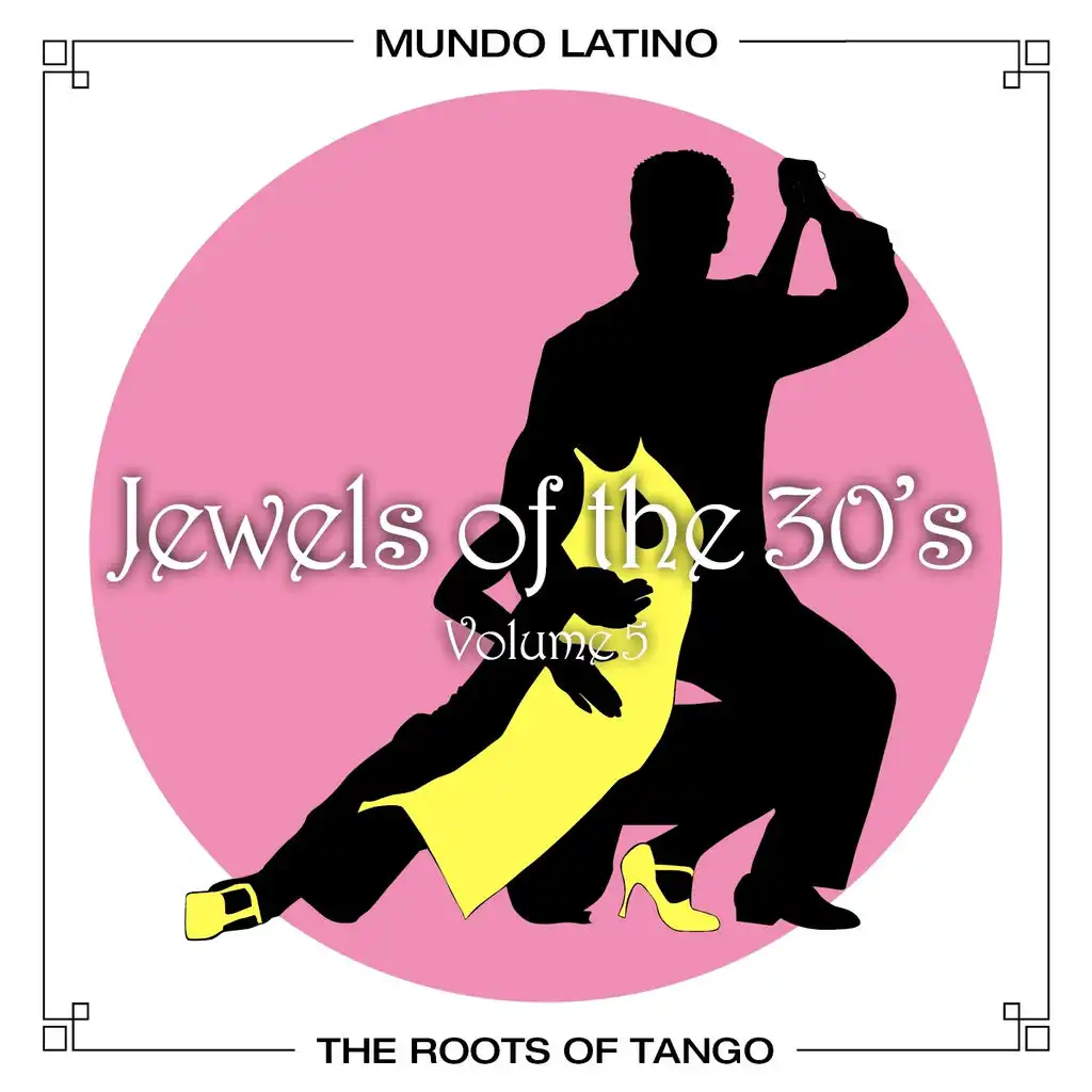 The Roots Of Tango - Jewels Of The 30's, Vol. 5