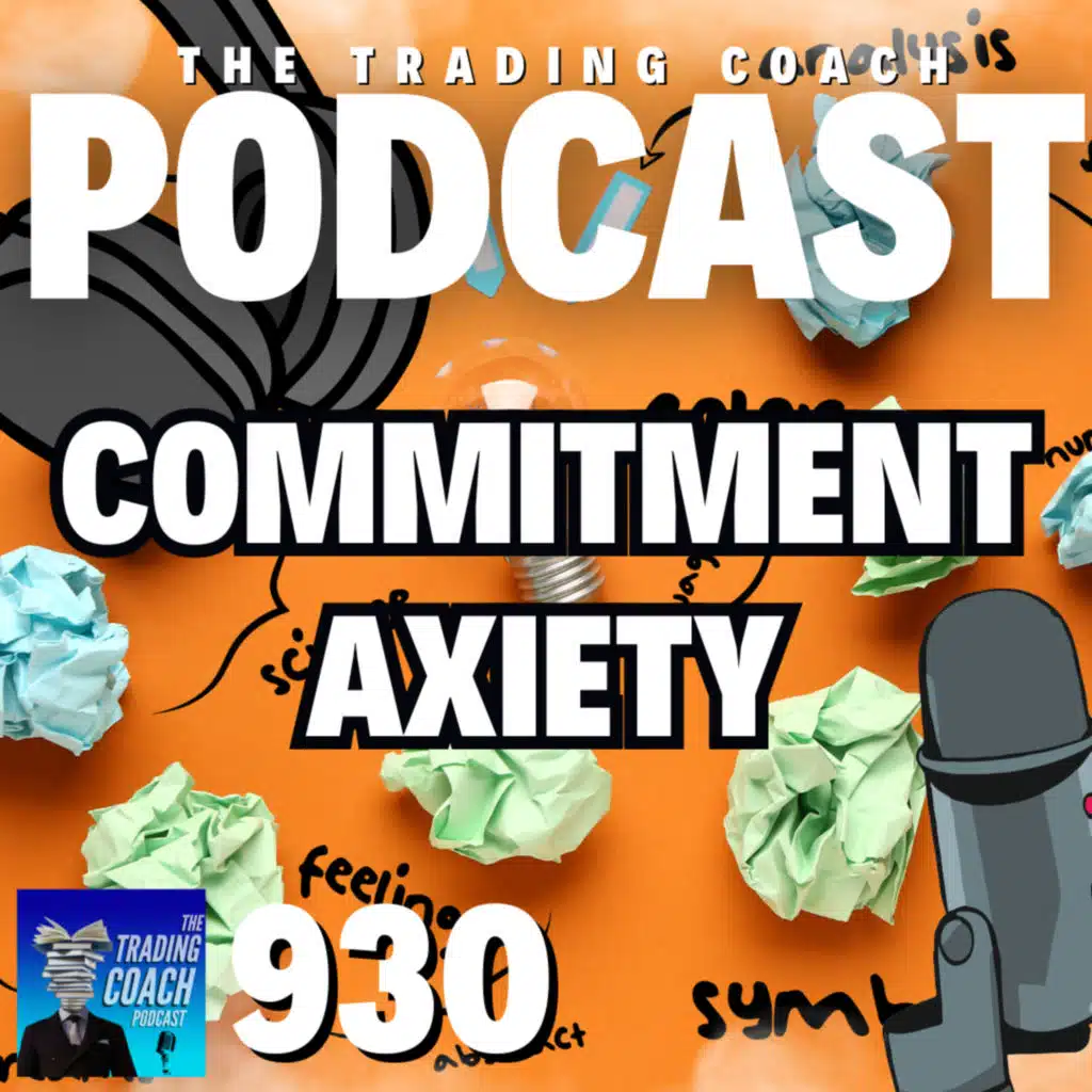 930 - Commitment Anxiety - The Creative vs. The Logical Trader 