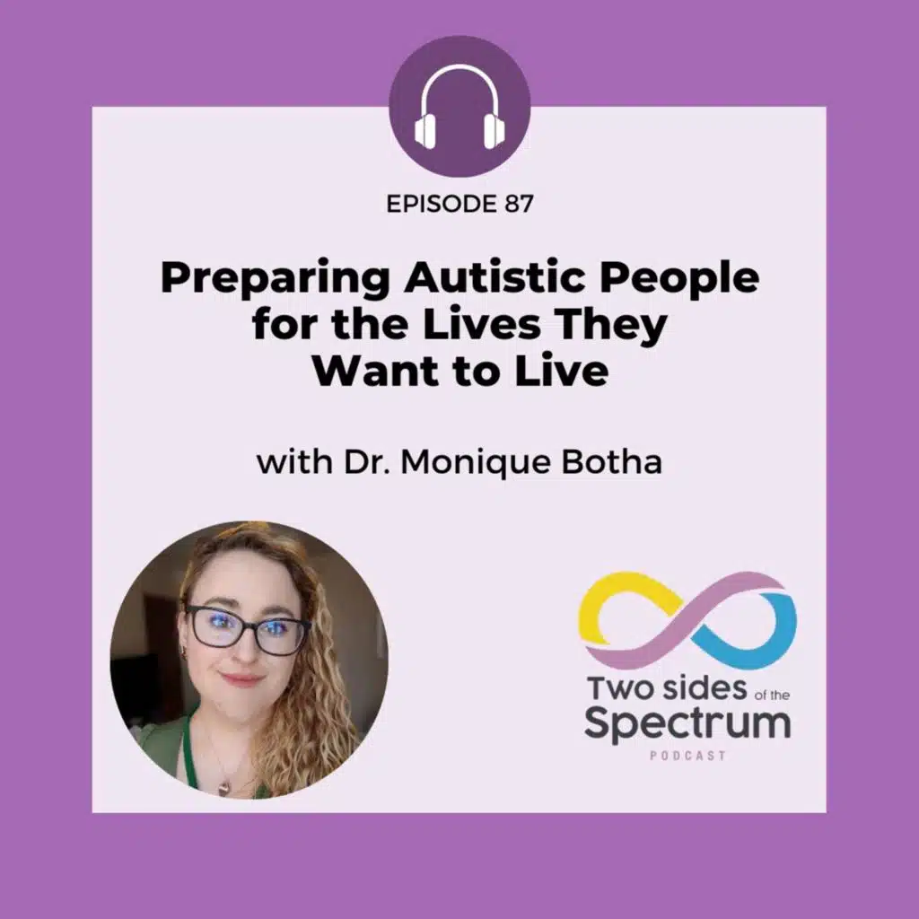 Preparing Autistic People for the Lives They Want to Live with Dr. Monique Botha
