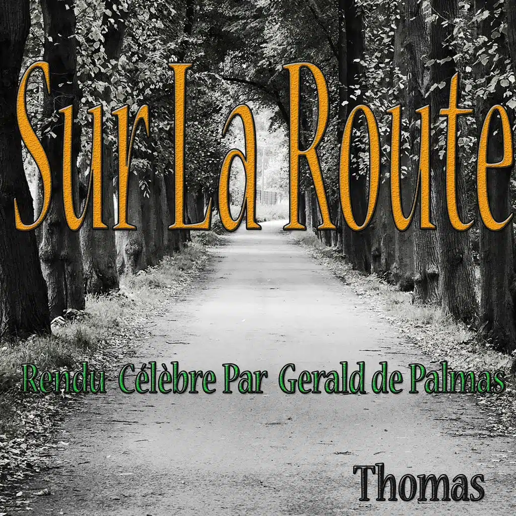 Sur la route: rendu célèbre par Gérald de Palmas