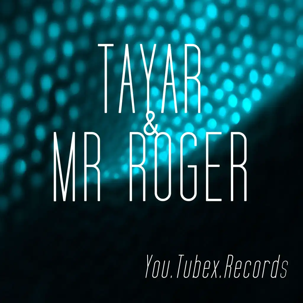Tayar & Mr. Roger