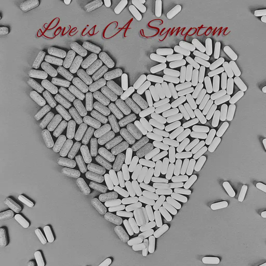 Love Is A Symptom