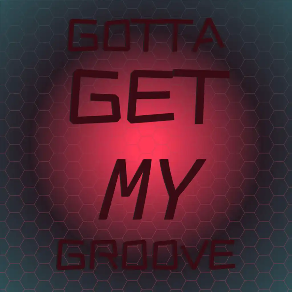 Gotta Get My Groove