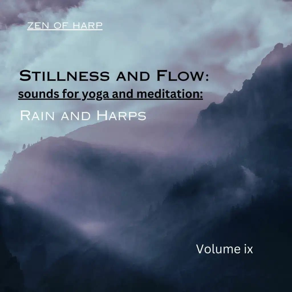Stillness and Flow: Sounds for Yoga and Meditation Volume 9: Rain and Harps