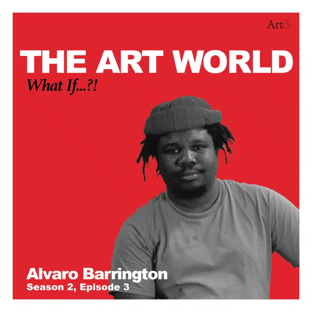 The Art World: What If...?! with Alvaro Barrington