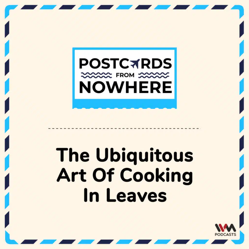 The Ubiquitous Art of Cooking in Leaves