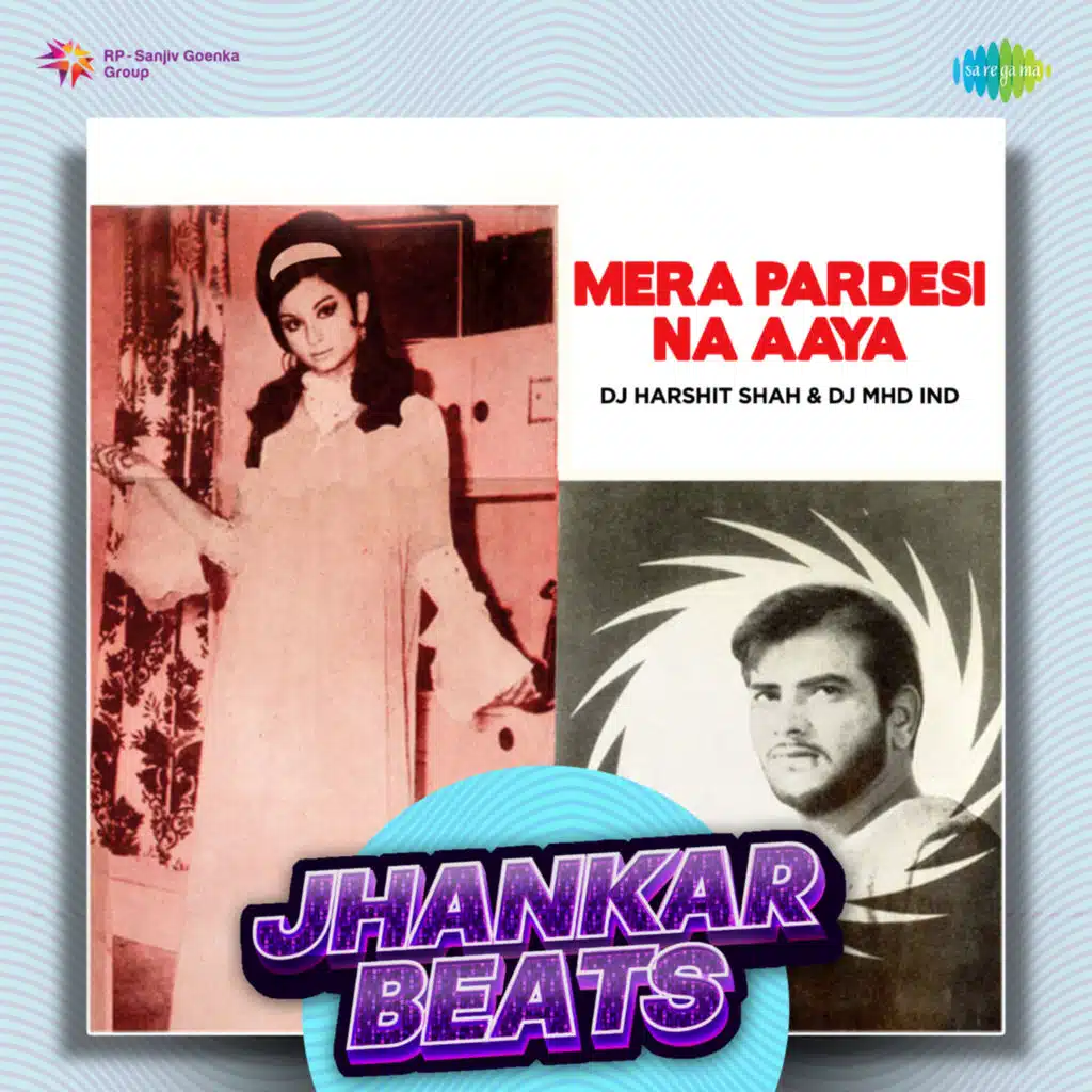 Mera Pardesi Na Aaya (Jhankar Beats) [feat. DJ Harshit Shah & DJ MHD IND]