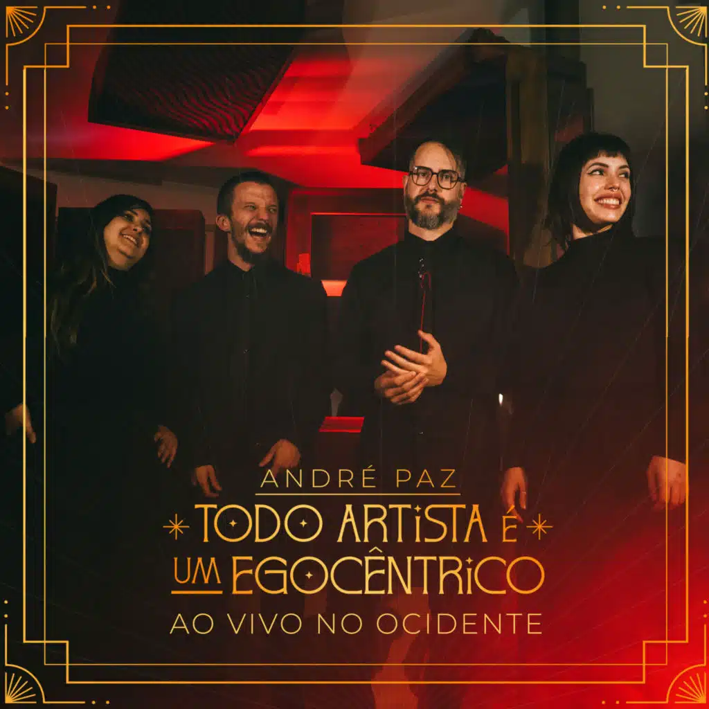 Todo Artista É um Egocêntrico (Ao Vivo No Ocidente) [feat. Miriã Farias, Tamiris Duarte & Venancio da Luz]