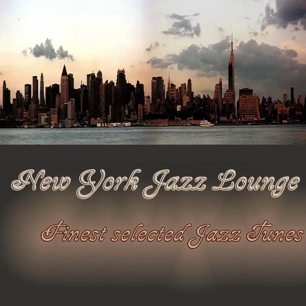 New York Jazz Lounge - Finest selected Jazz Tunes