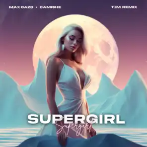 Supergirl (feat. Camishe T.I.M Radio Mix) [T.I.M Radio Mix]