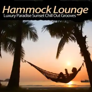 Hammock Lounge (Luxury Paradise Sunset Chill out Grooves)