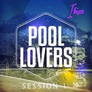 Pool Lovers - Ibiza Session, Vol. 1 (Relaxing Beats for the Poolside)